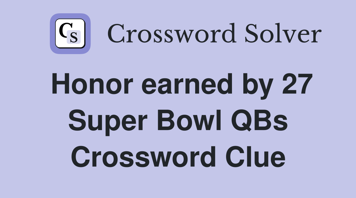 Honor earned by 27 Super Bowl QBs Crossword Clue