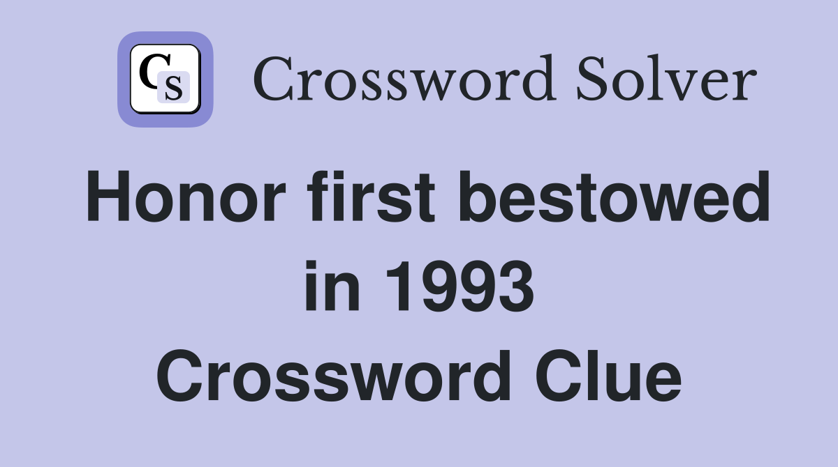Honor first bestowed in 1993 Crossword Clue