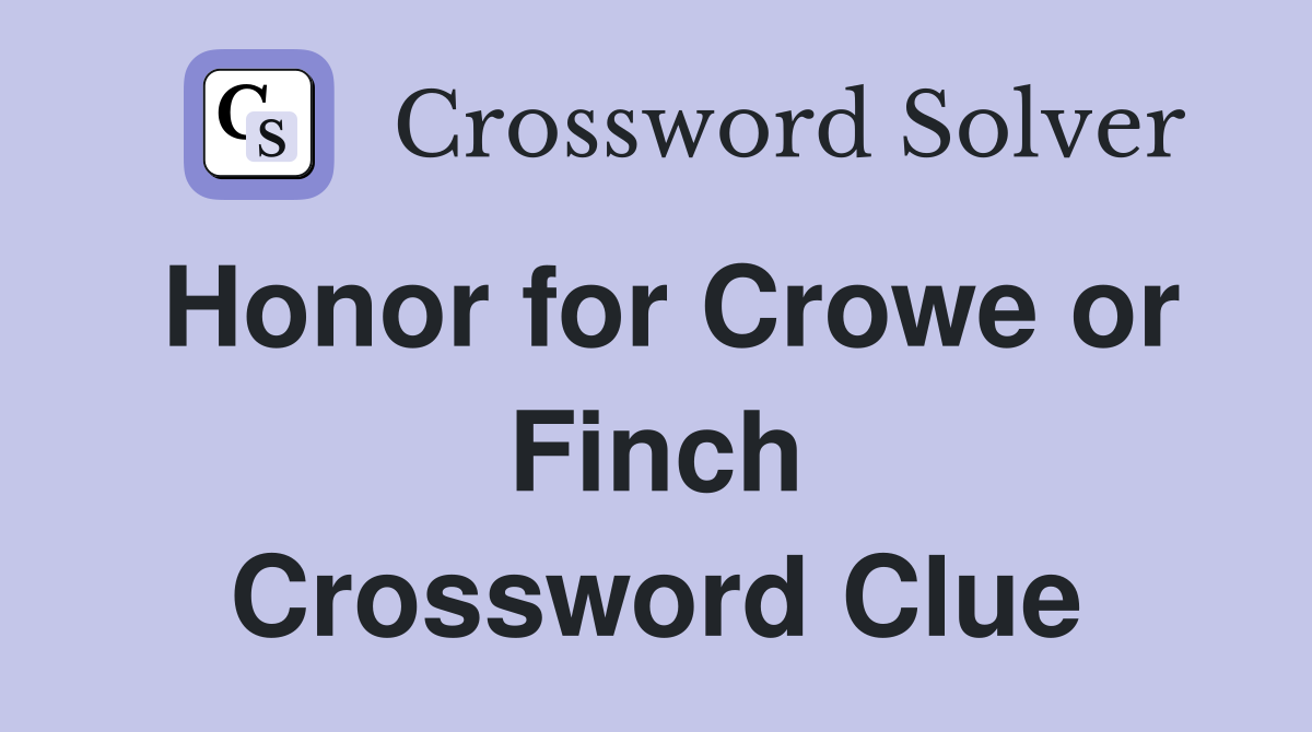 Honor for Crowe or Finch Crossword Clue