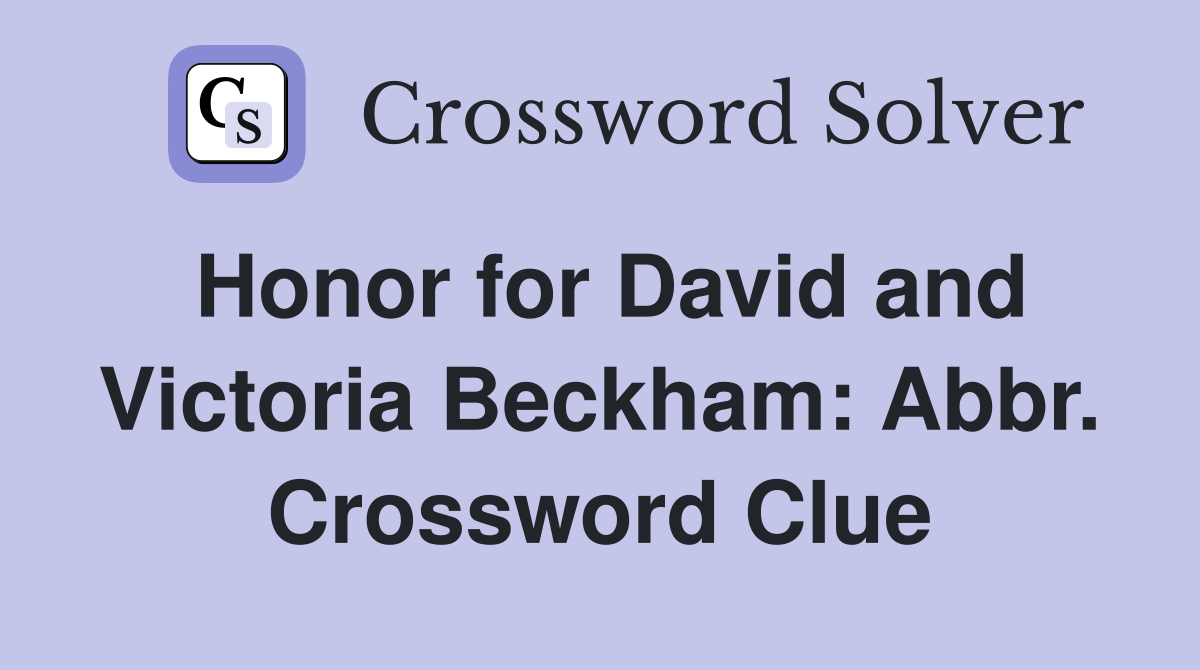Honor for David and Victoria Beckham: Abbr. Crossword Clue