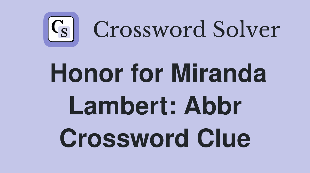 Honor for Miranda Lambert: Abbr Crossword Clue
