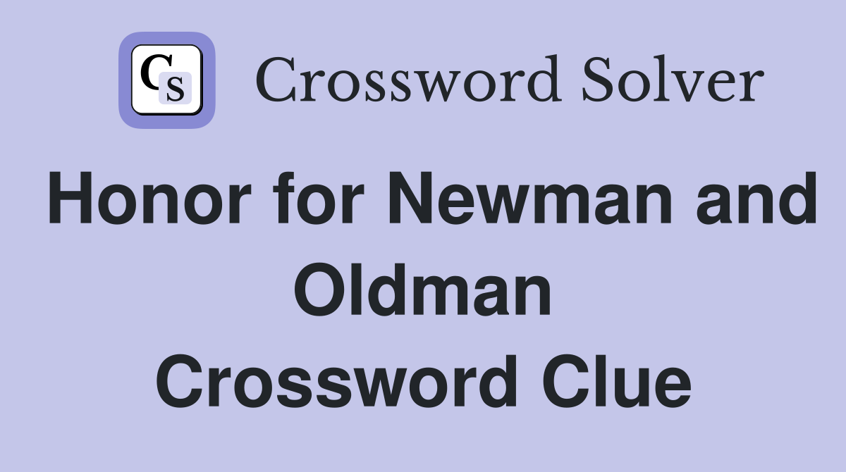 Honor for Newman and Oldman Crossword Clue