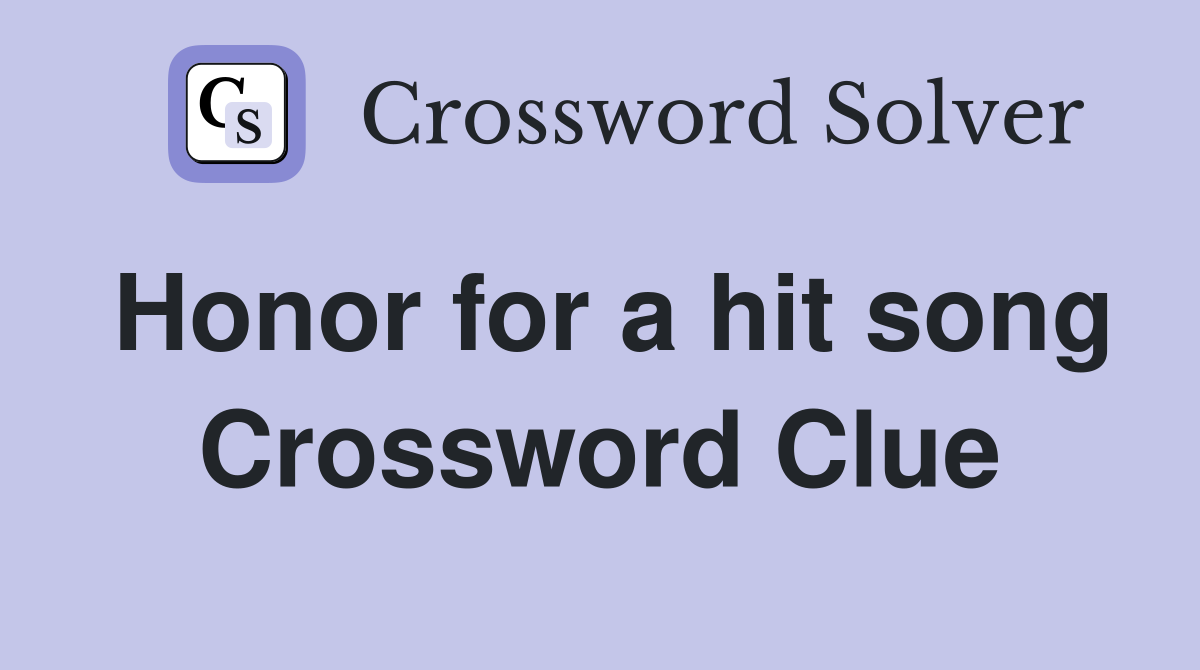 Honor for a hit song Crossword Clue