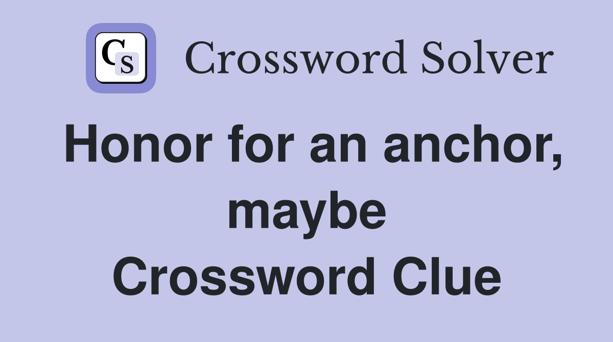 Honor for an anchor, maybe Crossword Clue