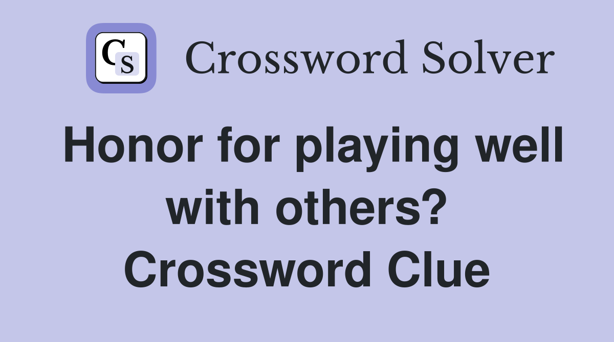 Honor for playing well with others? Crossword Clue