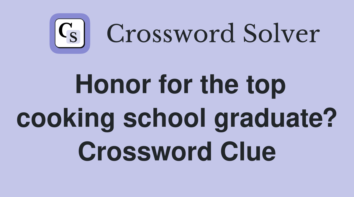 Honor for the top cooking school graduate? Crossword Clue