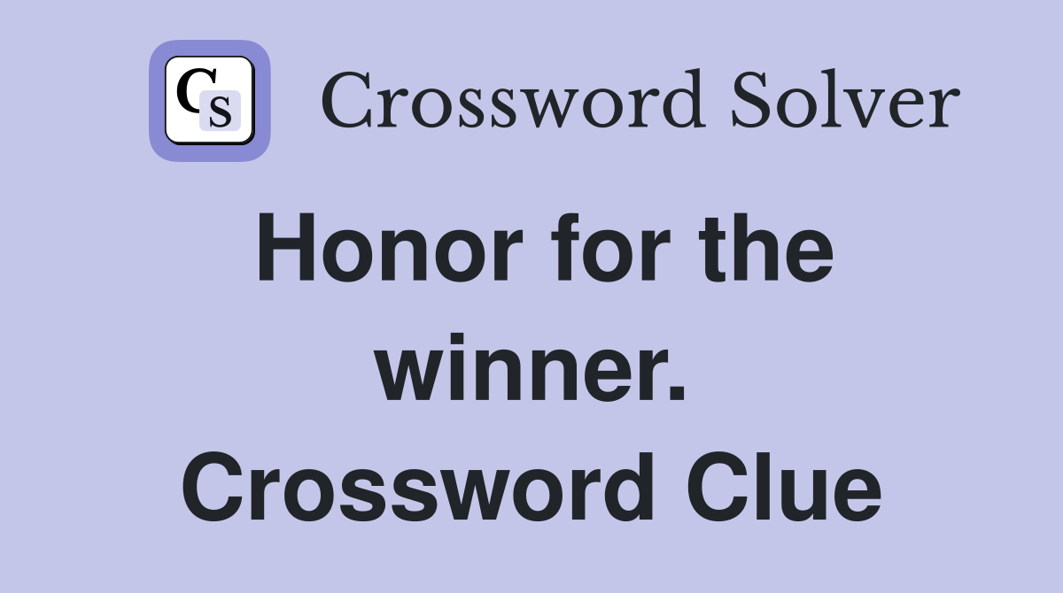Honor for the winner. Crossword Clue