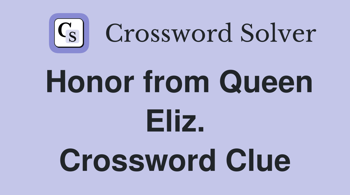 Honor from Queen Eliz. Crossword Clue