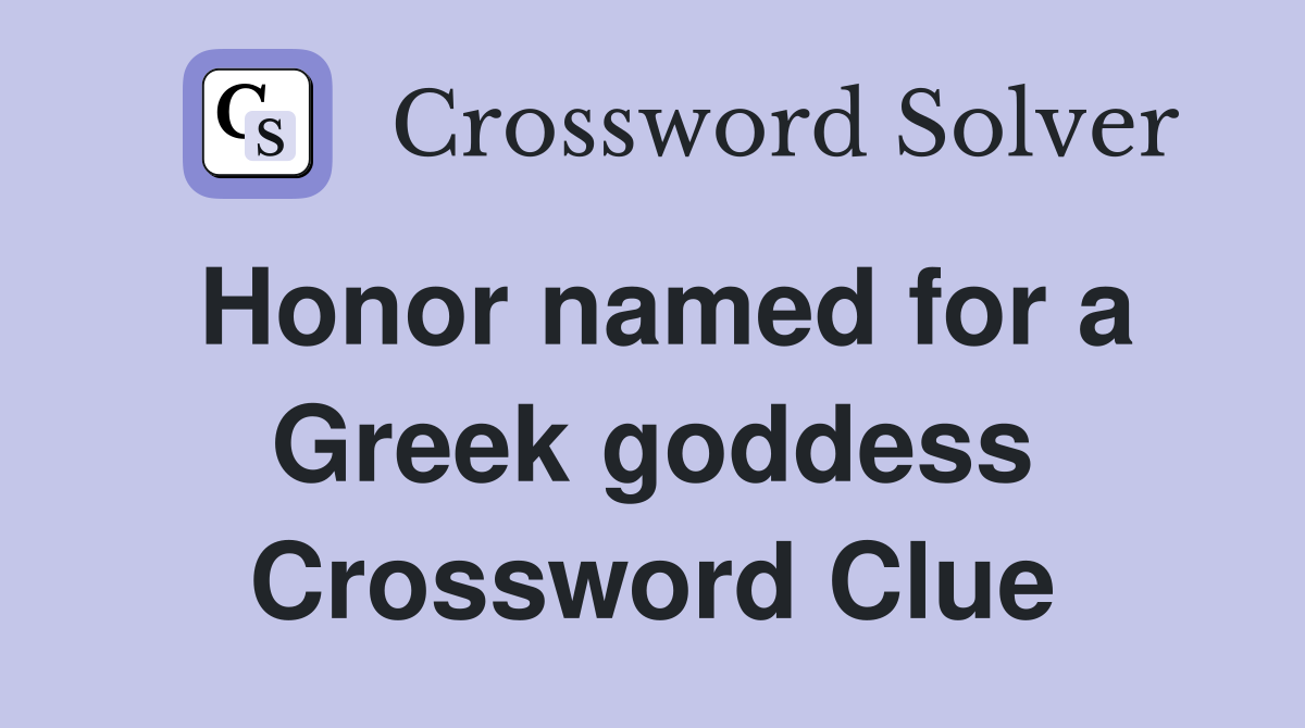 Honor named for a Greek goddess Crossword Clue