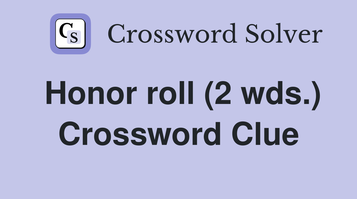 Honor roll (2 wds.) Crossword Clue