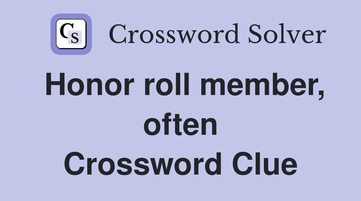 Honor roll member, often Crossword Clue