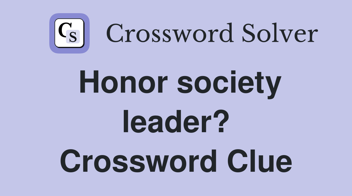 Honor society leader? Crossword Clue