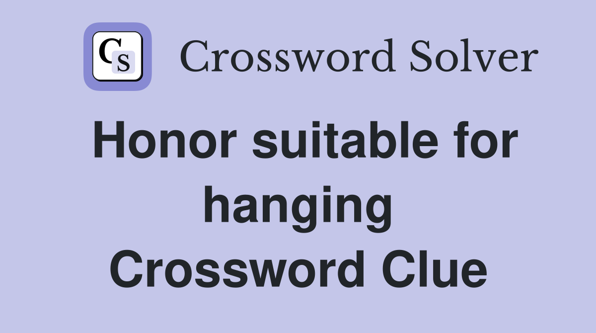 Honor suitable for hanging Crossword Clue