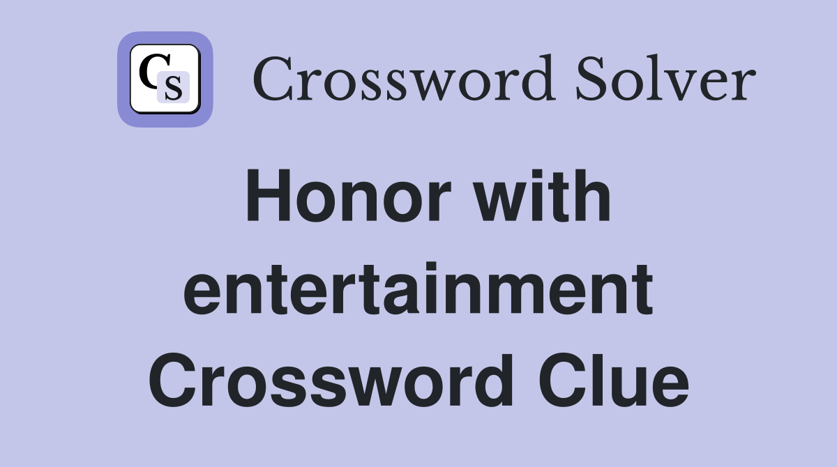 Honor with entertainment Crossword Clue