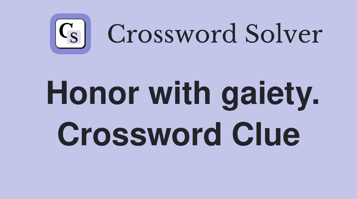 Honor with gaiety. Crossword Clue