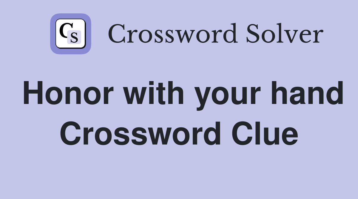 Honor with your hand Crossword Clue
