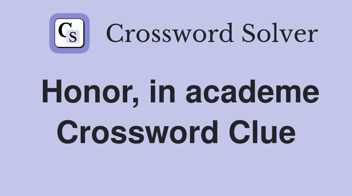 Honor, in academe Crossword Clue