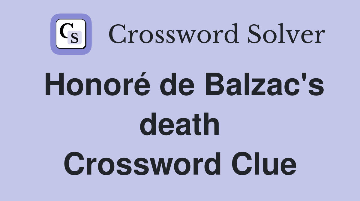 Honoré de Balzac's death Crossword Clue