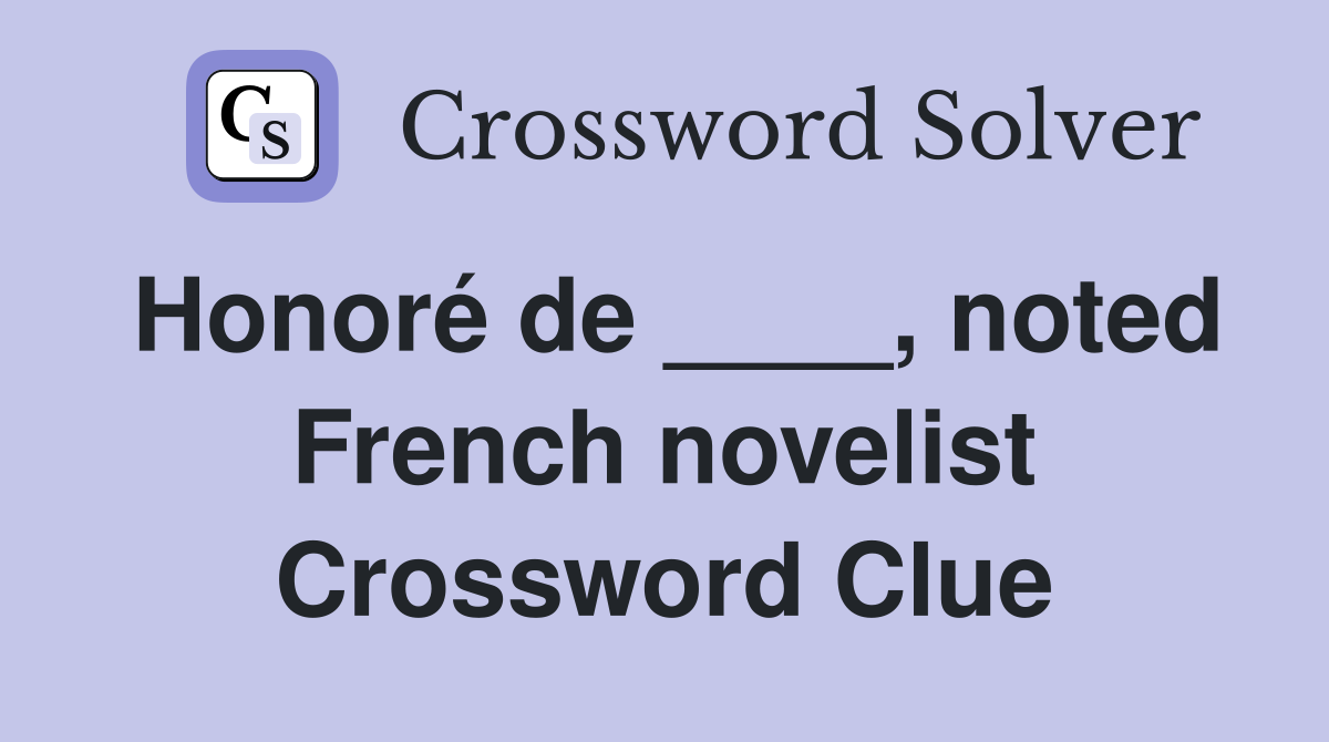 Honoré de ____, noted French novelist Crossword Clue