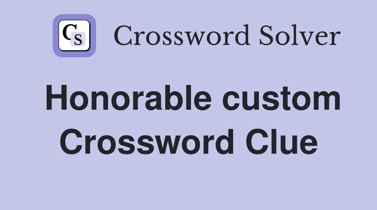 Honorable custom Crossword Clue