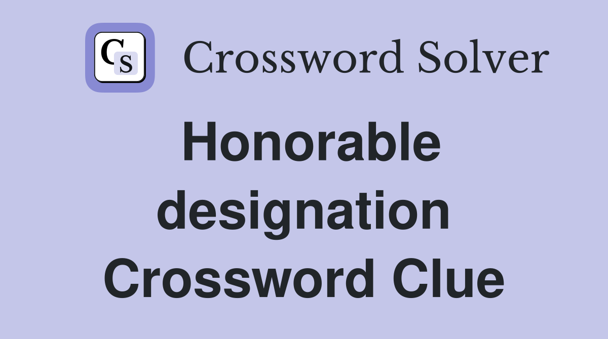Honorable designation Crossword Clue