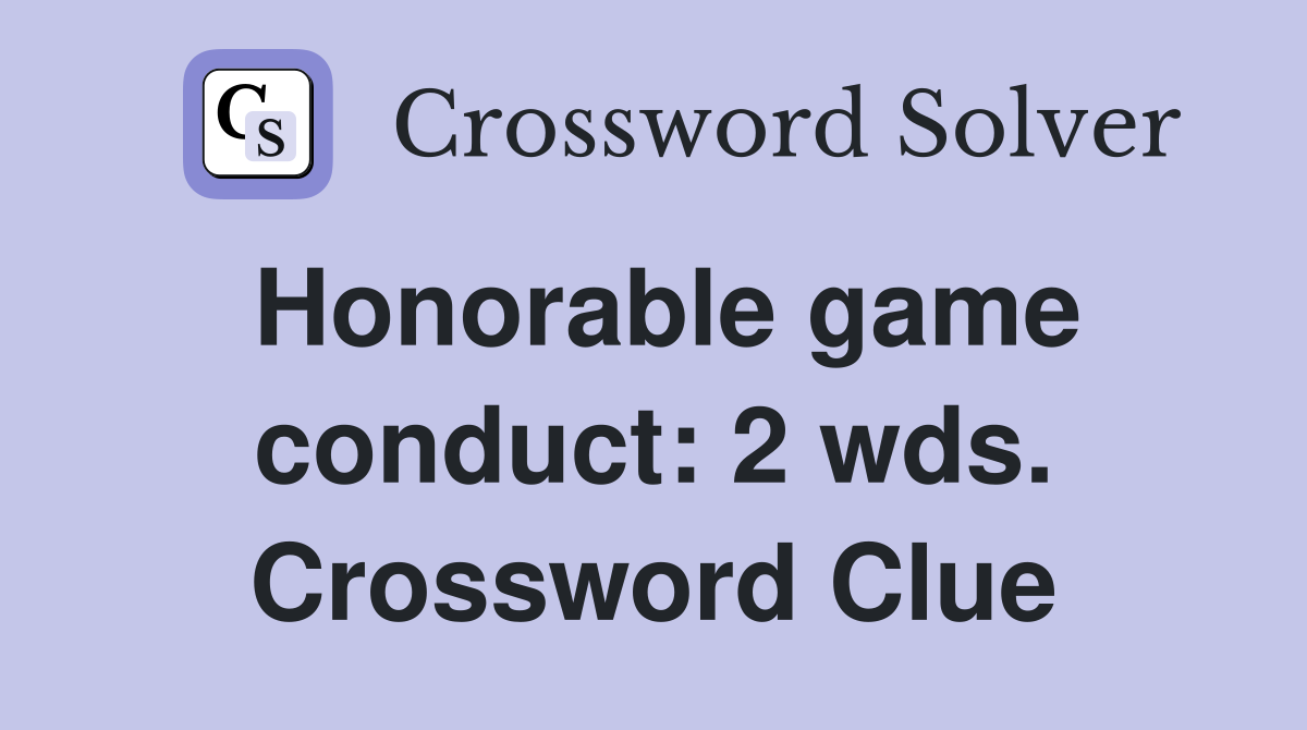 Honorable game conduct: 2 wds. Crossword Clue