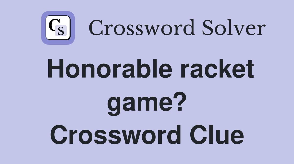 Honorable racket game? Crossword Clue