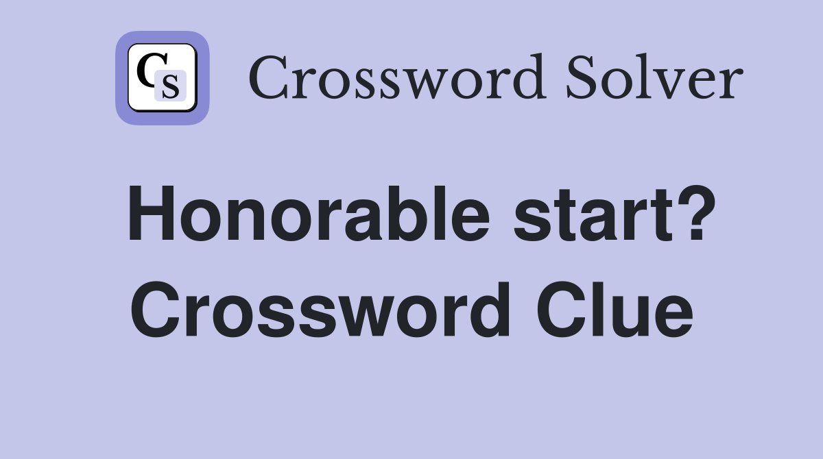 Honorable start? Crossword Clue