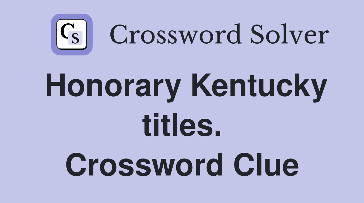 Honorary Kentucky titles. Crossword Clue