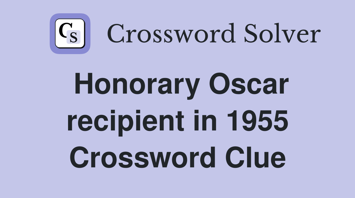 Honorary Oscar recipient in 1955 Crossword Clue