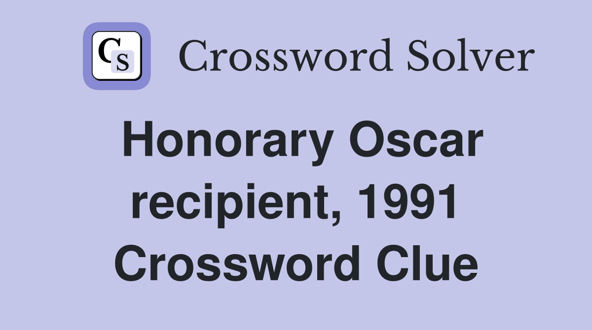 Honorary Oscar recipient, 1991 Crossword Clue