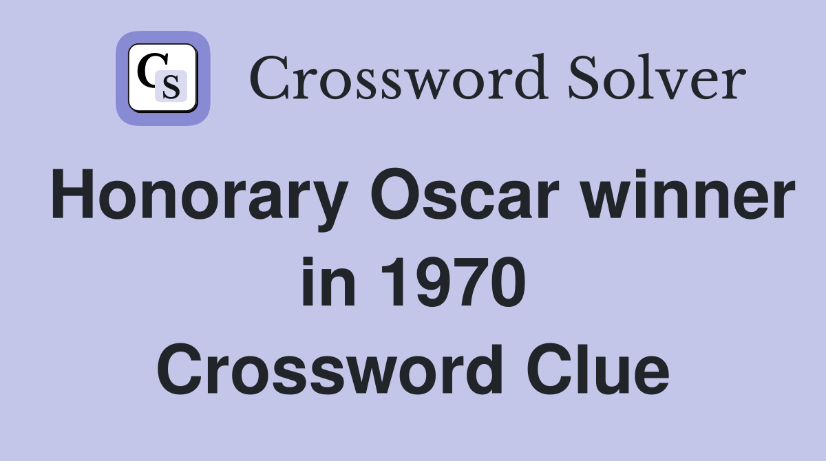 Honorary Oscar winner in 1970 Crossword Clue