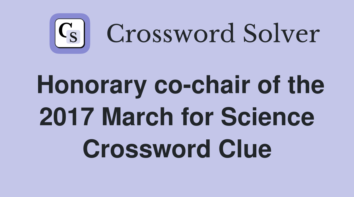 Honorary co-chair of the 2017 March for Science Crossword Clue