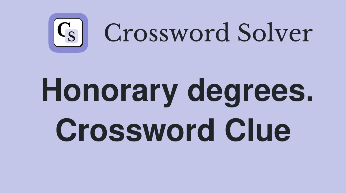 Honorary degrees. Crossword Clue