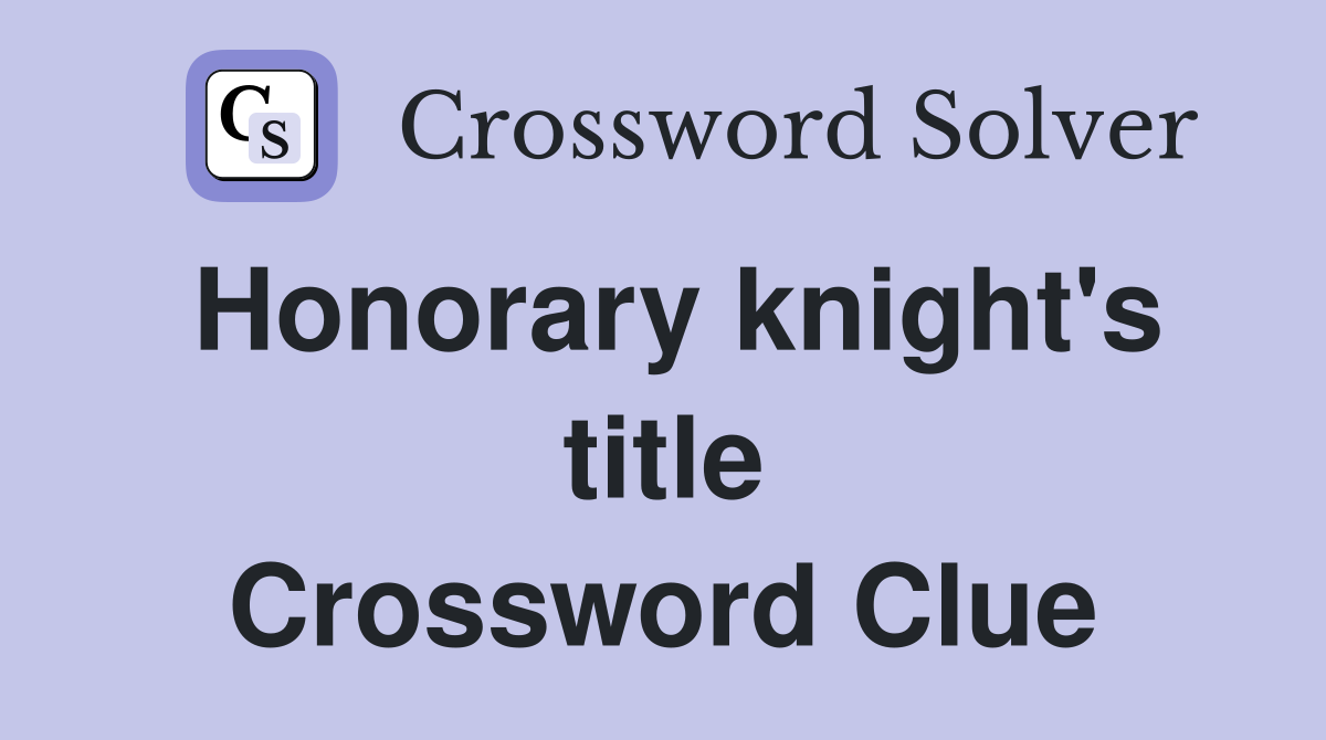 Honorary knight's title Crossword Clue