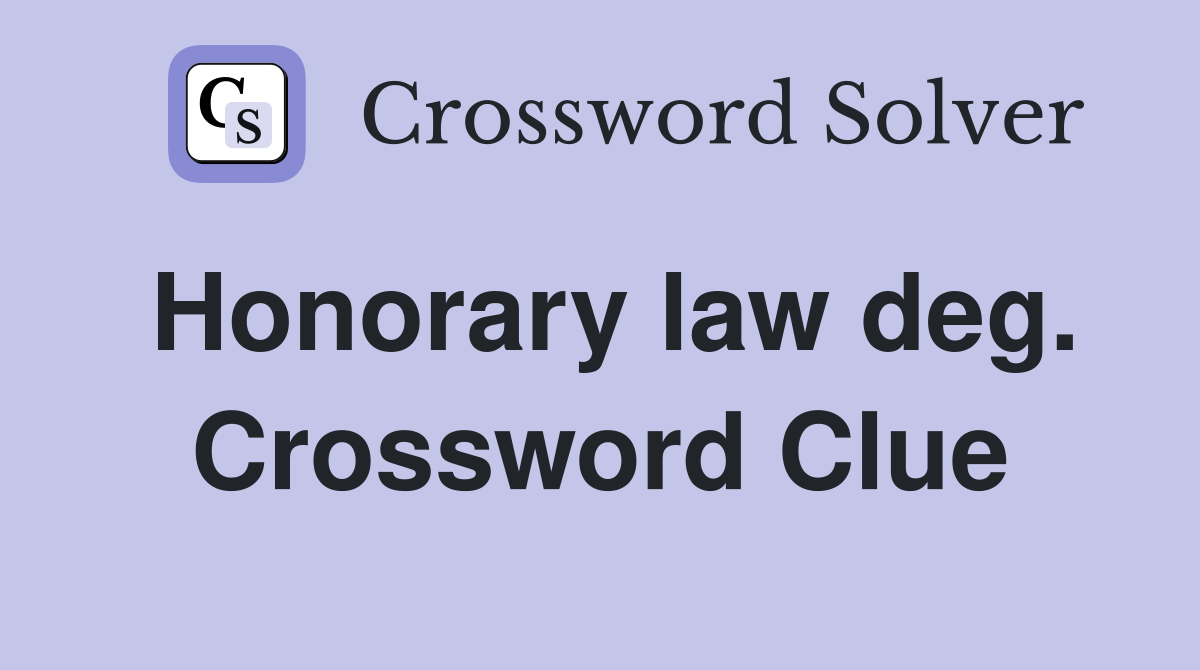 Honorary law deg. Crossword Clue