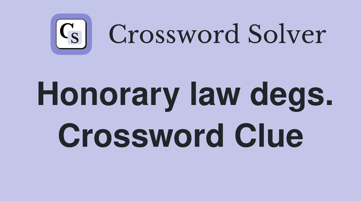 Honorary law degs. Crossword Clue