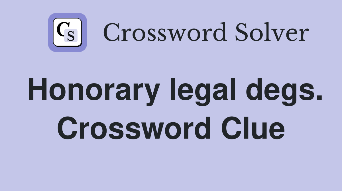 Honorary legal degs. Crossword Clue