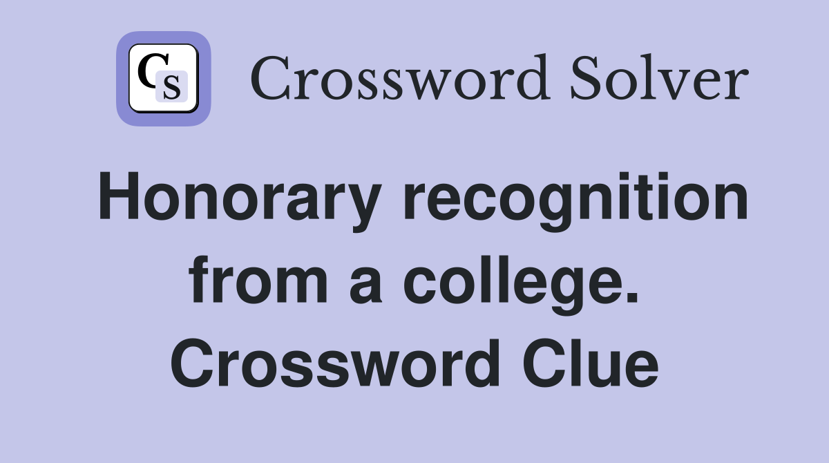 Honorary recognition from a college. Crossword Clue
