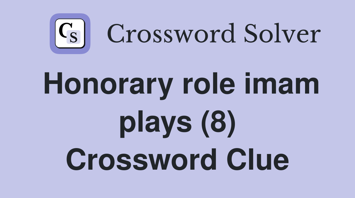 Honorary role imam plays (8) Crossword Clue