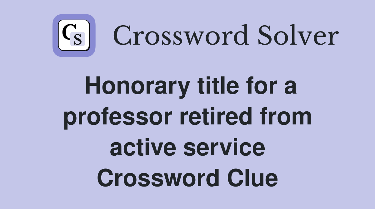 Honorary title for a professor retired from active service Crossword Clue