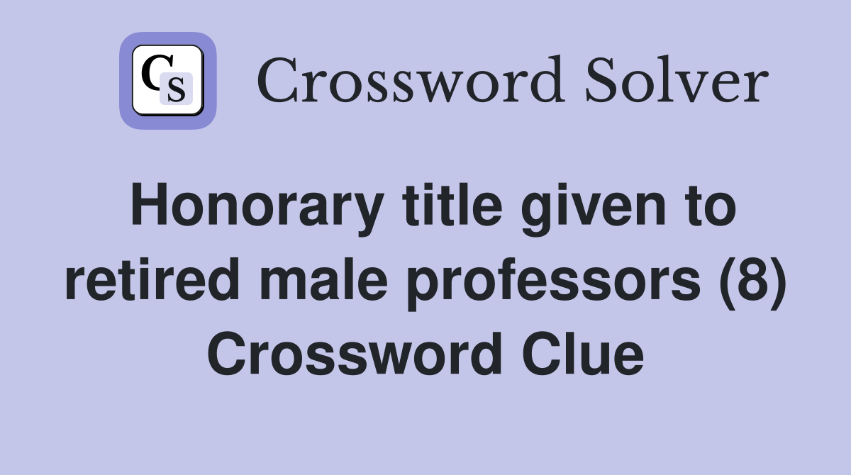 Honorary title given to retired male professors (8) Crossword Clue