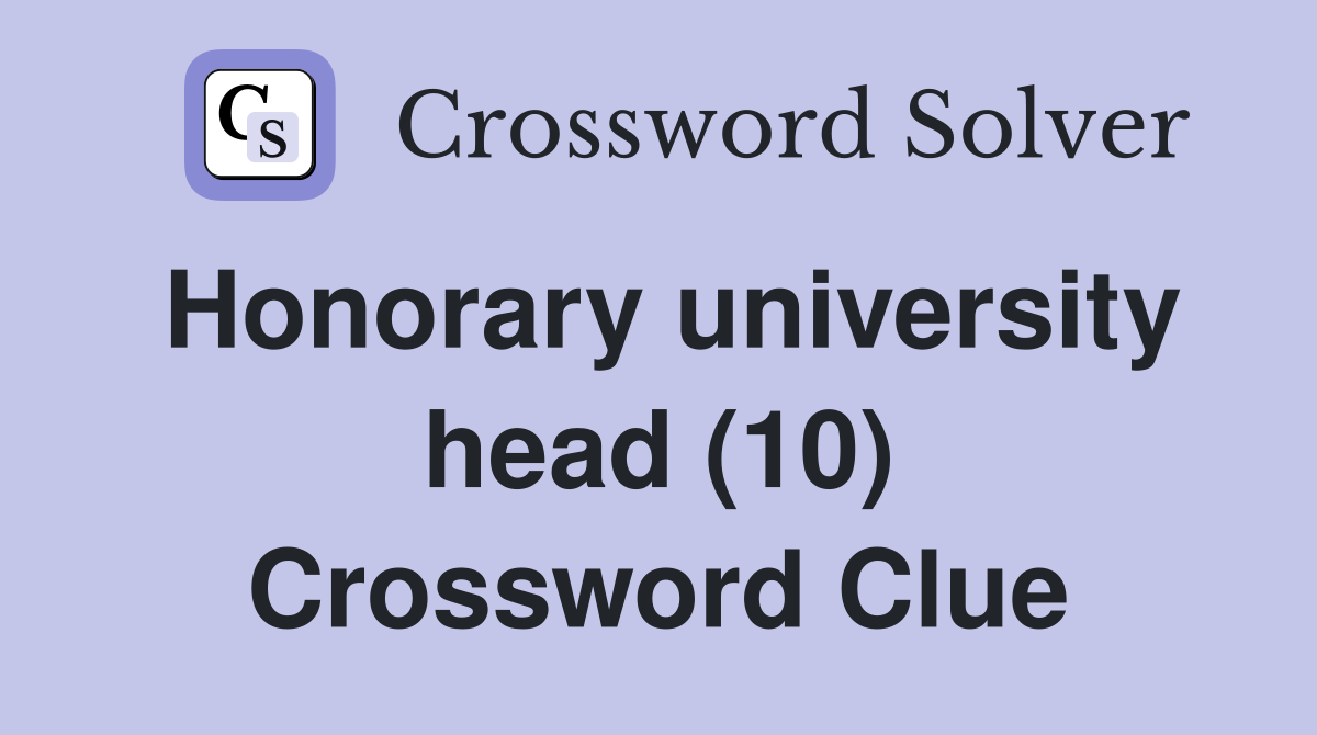 Honorary university head (10) Crossword Clue