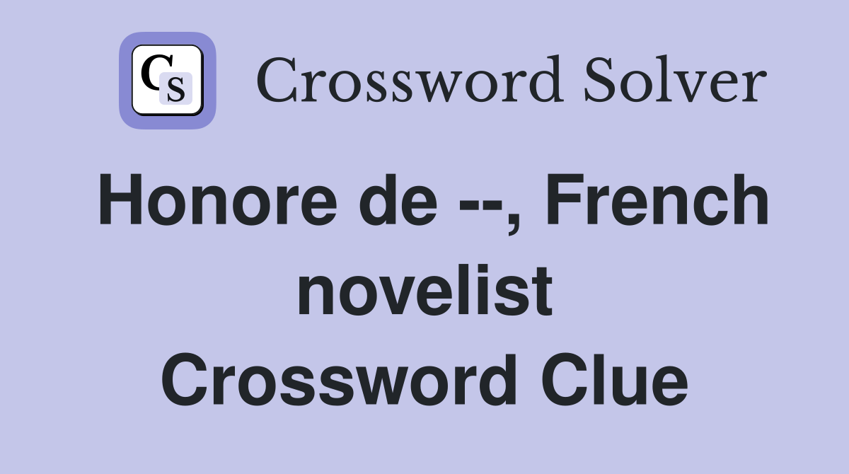 Honore de --, French novelist Crossword Clue