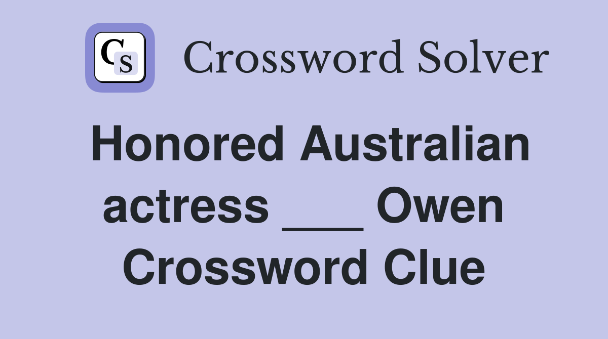 Honored Australian actress ___ Owen Crossword Clue