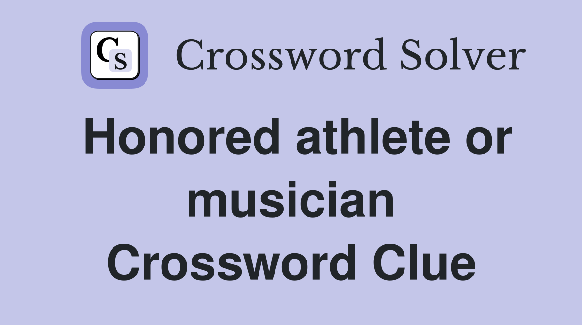Honored athlete or musician Crossword Clue