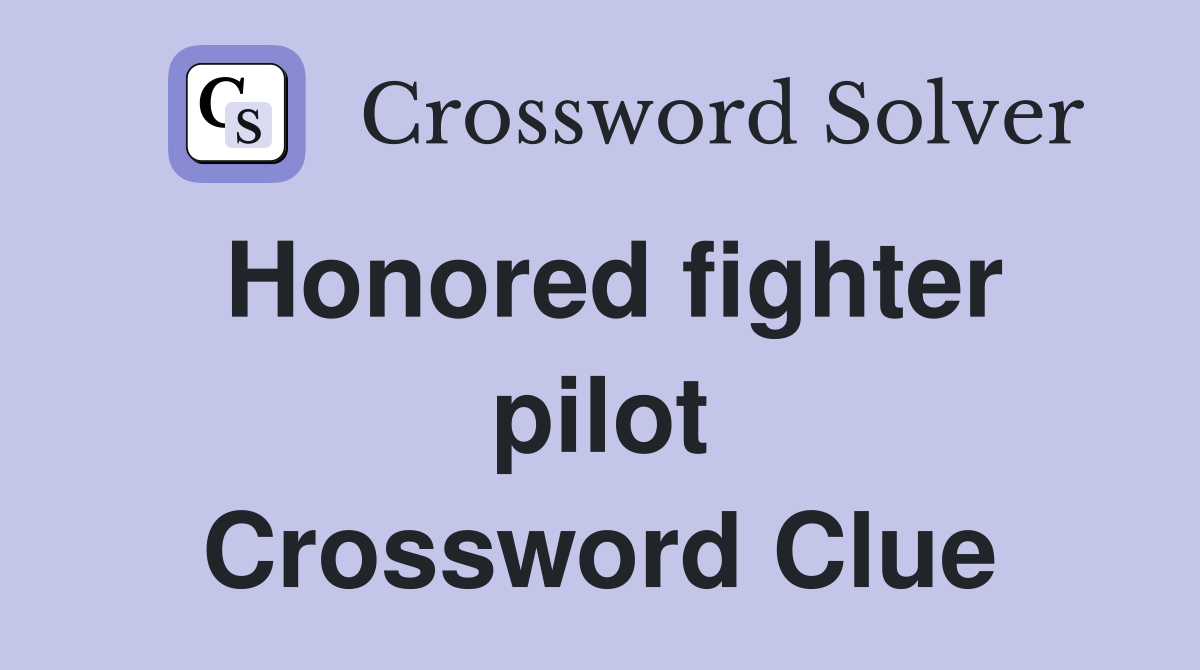 Honored fighter pilot Crossword Clue