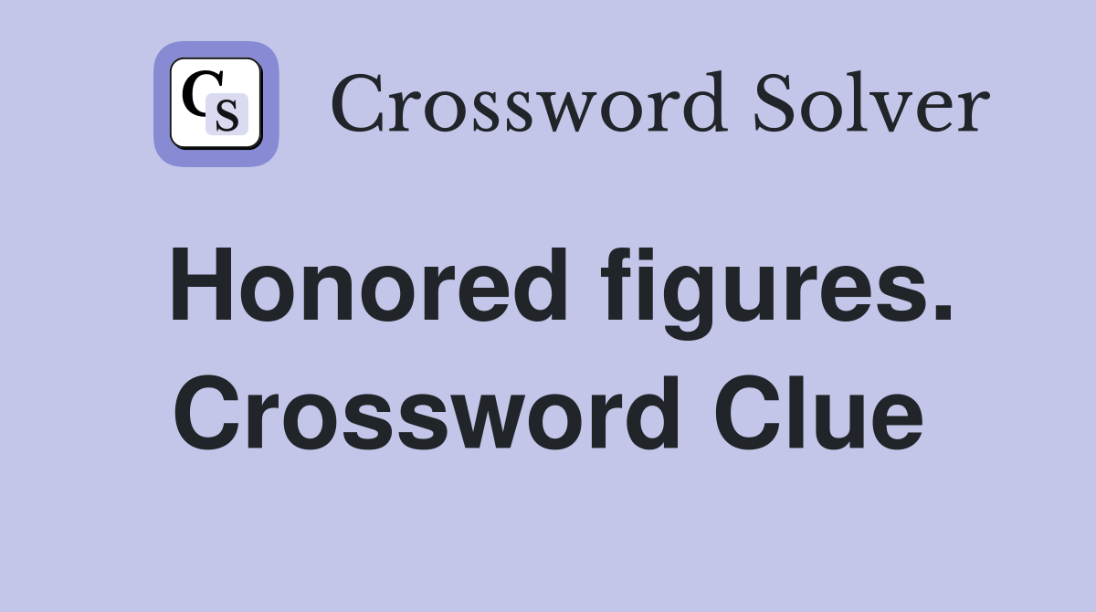 Honored figures. Crossword Clue