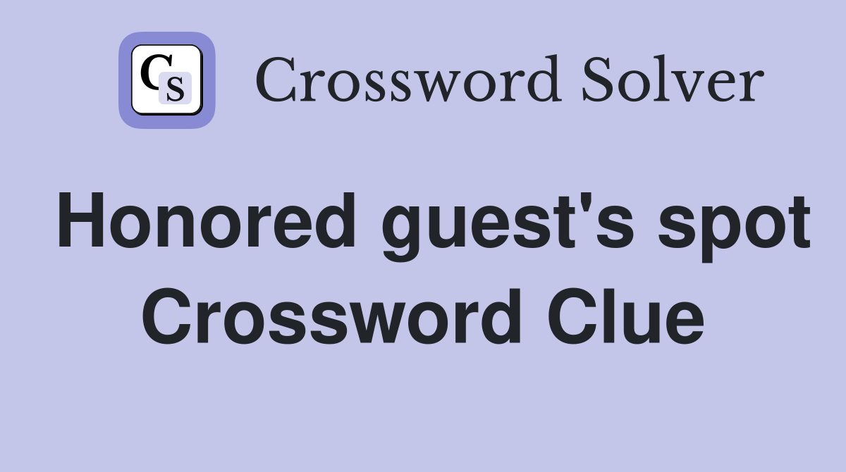 Honored guest's spot Crossword Clue