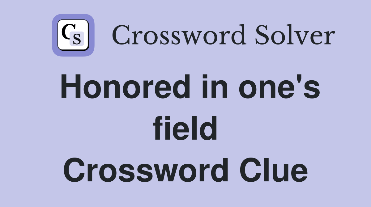 Honored in one's field Crossword Clue